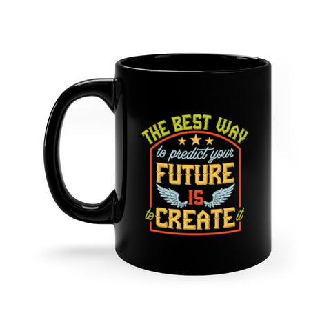 Custom Mug 11oz - The Best Way to Predict Your Future is to 